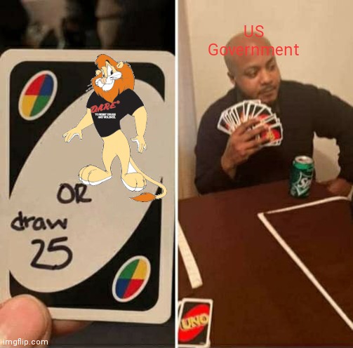 UNO Draw 25 Cards | US Government | image tagged in memes,uno draw 25 cards | made w/ Imgflip meme maker