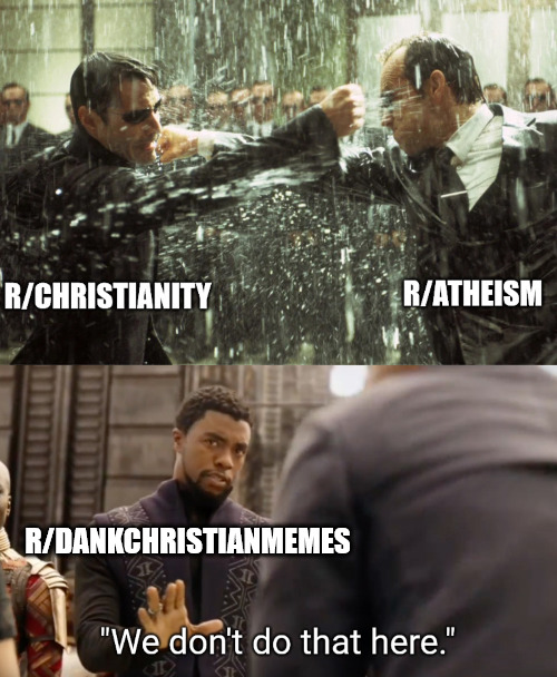 We don't do that here | R/DANKCHRISTIANMEMES | image tagged in dank,christian,memes,r/dankchristianmemes | made w/ Imgflip meme maker