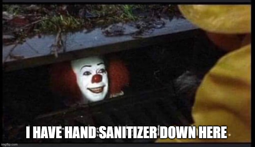hand sanitizer | I HAVE HAND SANITIZER DOWN HERE | image tagged in covid-19 | made w/ Imgflip meme maker