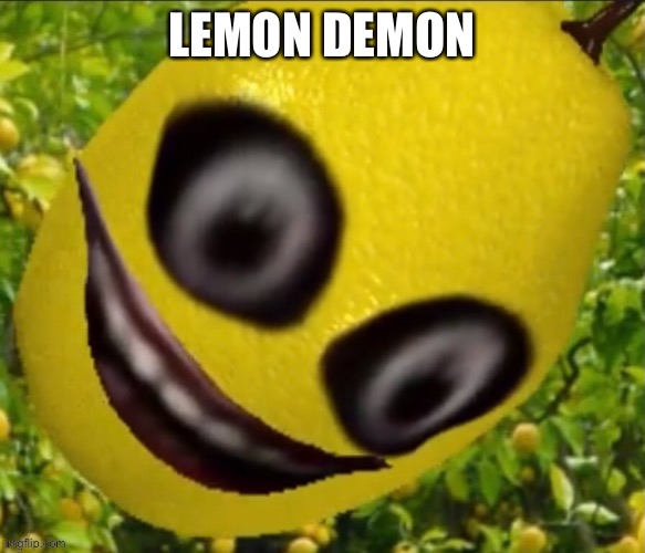 Lemon demon |  LEMON DEMON | image tagged in jeff the lemon | made w/ Imgflip meme maker