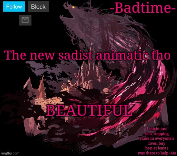 The great calamity | The new sadist animatic tho; BEAUTIFUL | image tagged in the great calamity | made w/ Imgflip meme maker