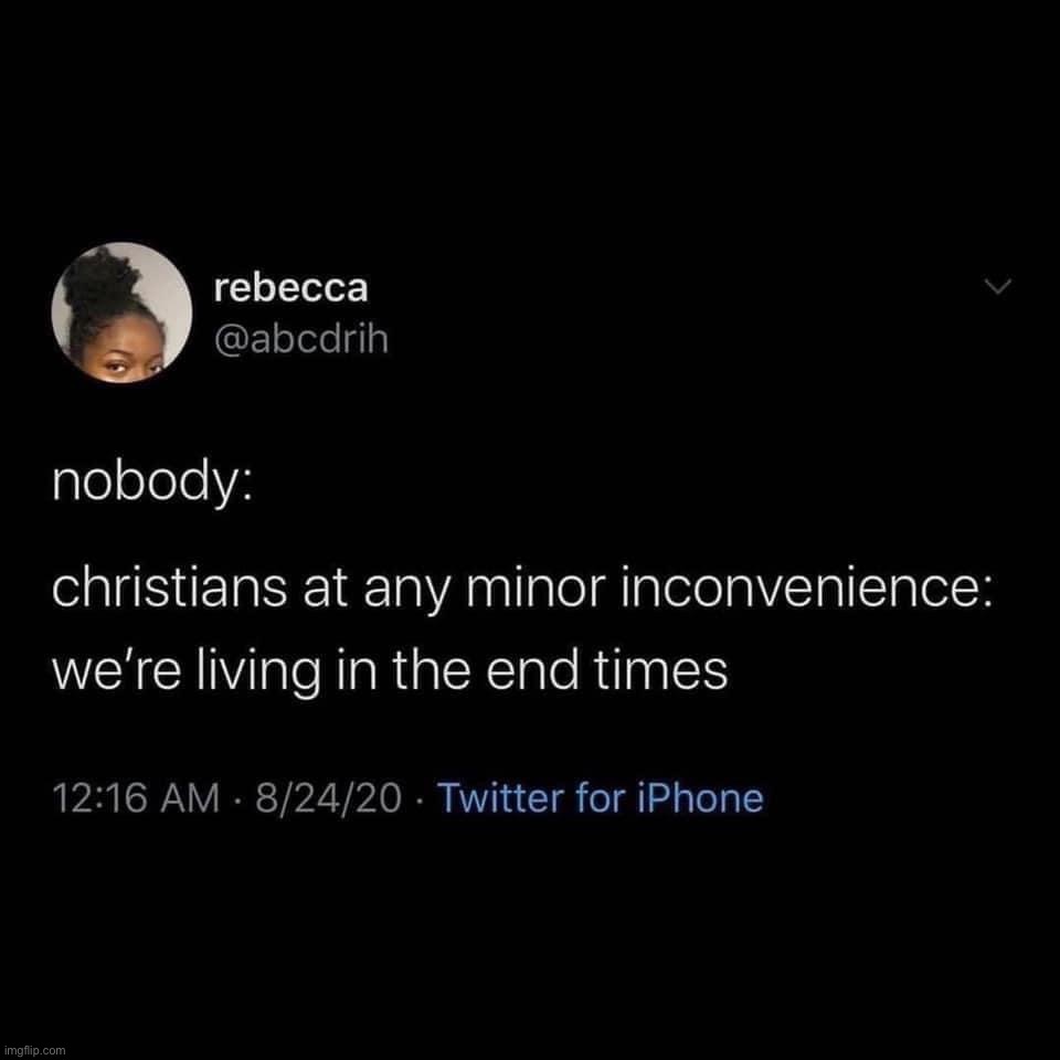 Christians end times | image tagged in christians end times | made w/ Imgflip meme maker