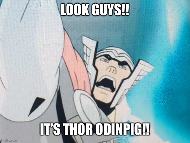 His Grandad’s name was Bor | LOOK GUYS!! IT’S THOR ODINPIG!! | image tagged in marvel,thor,thor odin pig,boar odinson,ultimate spider man | made w/ Imgflip meme maker