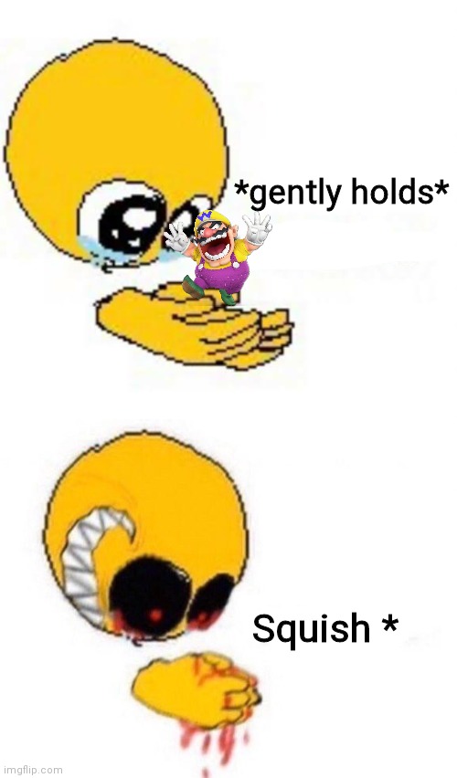 *gently holds*; Squish * | image tagged in gently holds emoji,squish | made w/ Imgflip meme maker