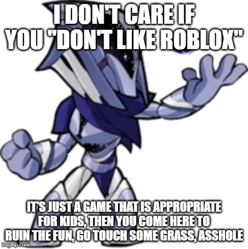 IDC if you ''don't like roblox'' | image tagged in idc if you ''don't like roblox'' | made w/ Imgflip meme maker