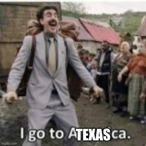 TEXAS | made w/ Imgflip meme maker