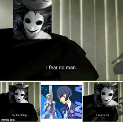 Messiah in Persona 3 is insanley Overpowered | image tagged in i fear no man | made w/ Imgflip meme maker