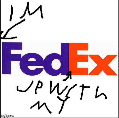ex's am i right? | image tagged in fedex,fed up,yeet | made w/ Imgflip meme maker