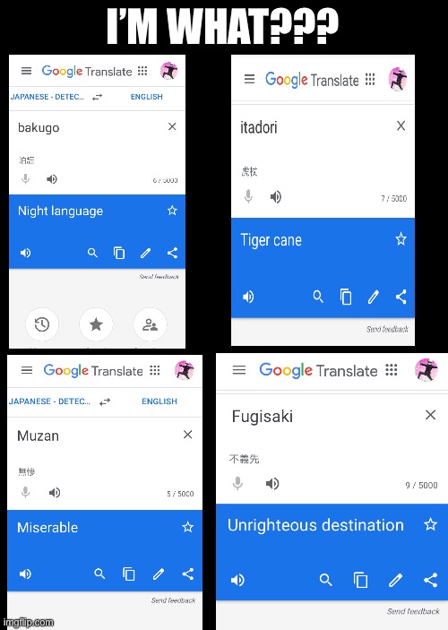 Never and I say never google translate anime | I’M WHAT??? | image tagged in bigass black blank template | made w/ Imgflip meme maker