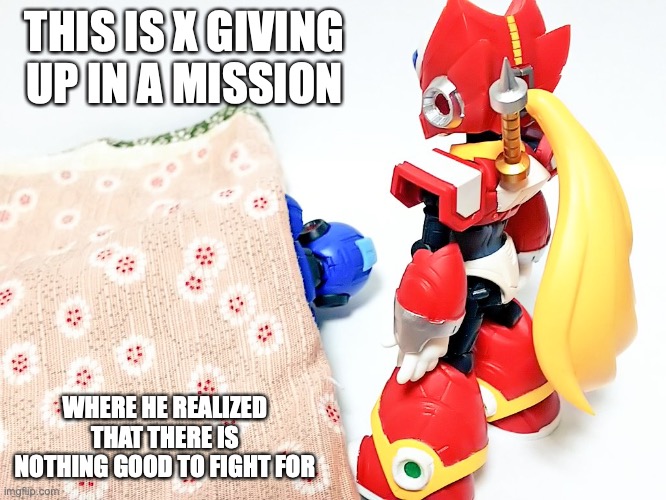 X in Bed | THIS IS X GIVING UP IN A MISSION; WHERE HE REALIZED THAT THERE IS NOTHING GOOD TO FIGHT FOR | image tagged in megaman,megaman x,memes | made w/ Imgflip meme maker