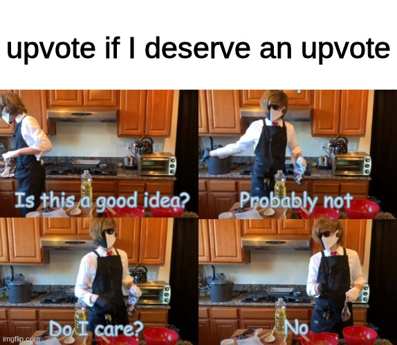 Ranboo "Is this a good idea?" | upvote if I deserve an upvote | image tagged in ranboo is this a good idea | made w/ Imgflip meme maker