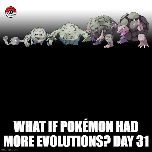 Check the tags Pokemon more evolutions for each new one. | WHAT IF POKÉMON HAD MORE EVOLUTIONS? DAY 31 | image tagged in memes,blank transparent square,pokemon more evolutions,geodude,pokemon,why are you reading this | made w/ Imgflip meme maker