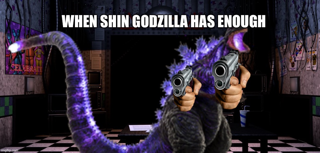 Shin Godzilla has had enough | WHEN SHIN GODZILLA HAS ENOUGH | image tagged in memes | made w/ Imgflip meme maker