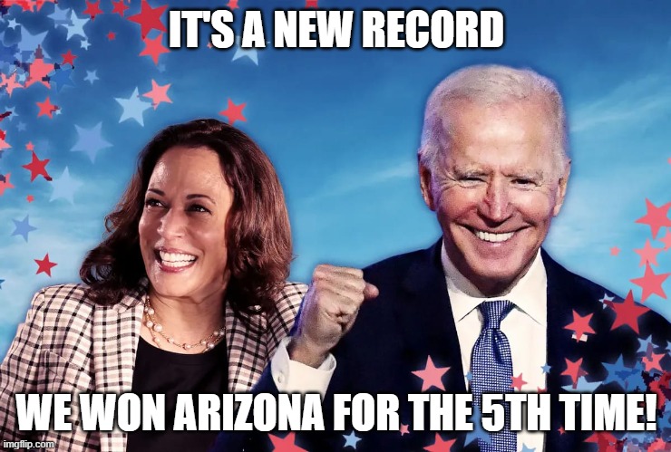 IT'S A NEW RECORD; WE WON ARIZONA FOR THE 5TH TIME! | made w/ Imgflip meme maker