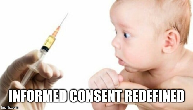 INFORMED CONSENT REDEFINED |  INFORMED CONSENT REDEFINED | image tagged in funny memes | made w/ Imgflip meme maker