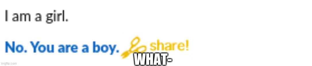 WHAT- | made w/ Imgflip meme maker