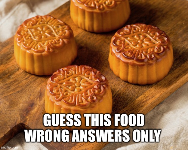 GUESS THIS FOOD WRONG ANSWERS ONLY | made w/ Imgflip meme maker