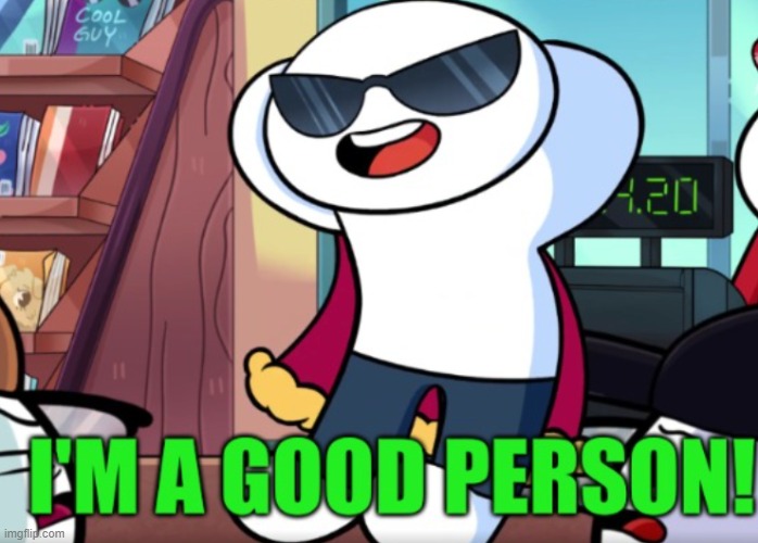 im a good person | image tagged in im a good person | made w/ Imgflip meme maker