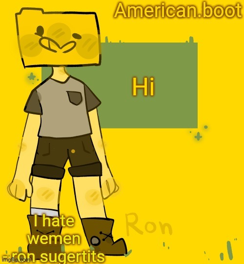 American.boots ron temp | Hi | image tagged in american boots ron temp | made w/ Imgflip meme maker