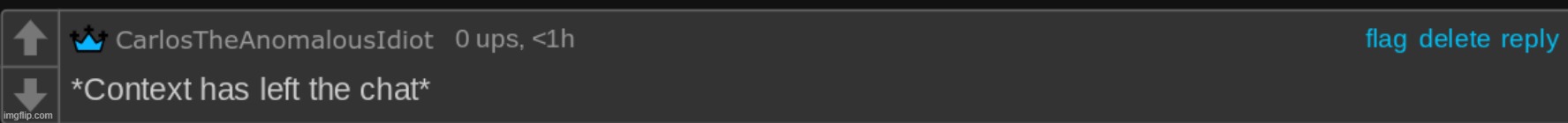 *Context has left the chat* | image tagged in context has left the chat | made w/ Imgflip meme maker