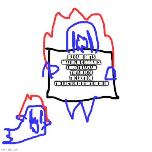 Soul says | ALL CANDIDATES MEET ME IN COMMENTS, I HAVE TO EXPLAIN THE RULES OF THE ELECTION 
THE ELECTION IS STARTING SOON | image tagged in soul says | made w/ Imgflip meme maker