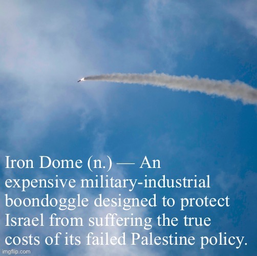 If Israel wants to shoot down Hamas rockets for the next 100 years, let it. But the U.S. shouldn’t be funding it. Spend it here. | made w/ Imgflip meme maker