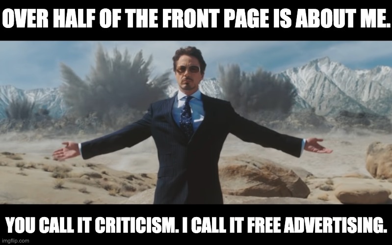 And I'm not even the President. I'm the VP. But I'm still the most talked about user. Cool. | OVER HALF OF THE FRONT PAGE IS ABOUT ME. YOU CALL IT CRITICISM. I CALL IT FREE ADVERTISING. | image tagged in the ip stream,is now,the ig stream | made w/ Imgflip meme maker