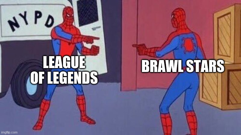 Ads for L.O.L. is so annoying and tried it before. Brawl stars seems to be more my type | LEAGUE OF LEGENDS; BRAWL STARS | image tagged in spiderman pointing at spiderman,brawl stars,league of legends | made w/ Imgflip meme maker