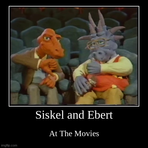 Siskel and Ebert dinosaurs | image tagged in funny,demotivationals | made w/ Imgflip demotivational maker