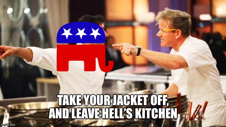 Hell's Kitchen | TAKE YOUR JACKET OFF, AND LEAVE HELL’S KITCHEN | image tagged in hell's kitchen | made w/ Imgflip meme maker