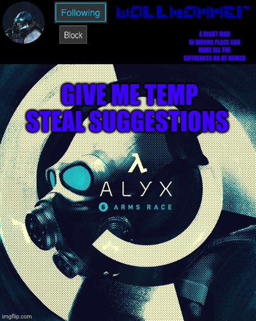 wallhammer | GIVE ME TEMP STEAL SUGGESTIONS | image tagged in wallhammer | made w/ Imgflip meme maker