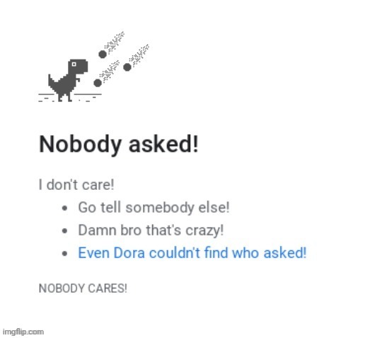 Nobody cares | image tagged in nobody cares | made w/ Imgflip meme maker