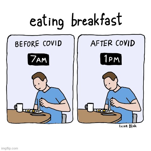 Pandemic Thinking | image tagged in memes,comics,eating,breakfast,before and after,pandemic | made w/ Imgflip meme maker