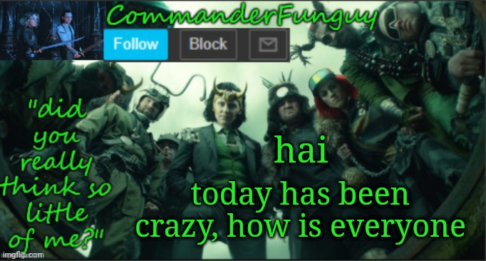 Hai | hai; today has been crazy, how is everyone | image tagged in commanderfunguy announcement template thx cheez | made w/ Imgflip meme maker