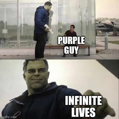 Hulk Taco | PURPLE GUY INFINITE LIVES | image tagged in hulk taco | made w/ Imgflip meme maker