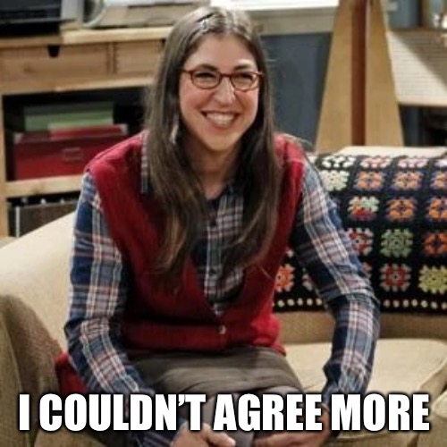 I COULDN’T AGREE MORE | made w/ Imgflip meme maker