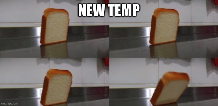 Bread | NEW TEMP | image tagged in bread | made w/ Imgflip meme maker