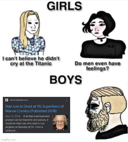 Rip stan lee | image tagged in do men even have feelings,stan lee,rip | made w/ Imgflip meme maker