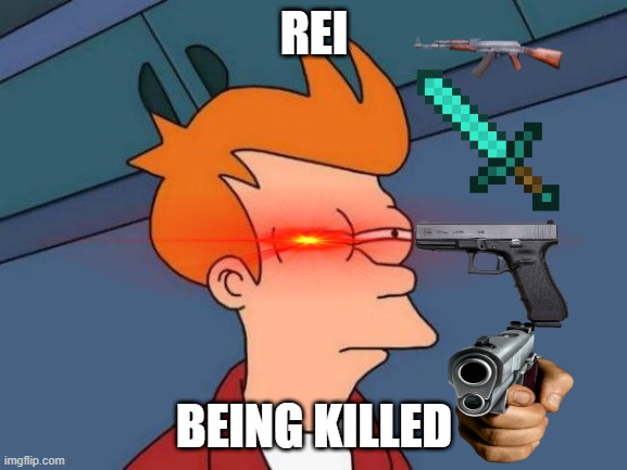 BATTLE against reiland | REI; BEING KILLED | image tagged in memes,futurama fry | made w/ Imgflip meme maker