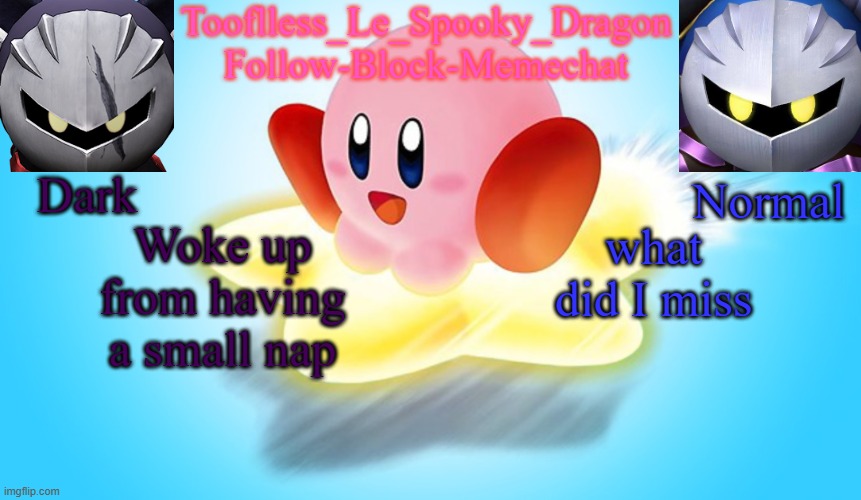 I finally got sleep for 5 hours- | Woke up from having a small nap; what did I miss | image tagged in tooflless's kirby temp | made w/ Imgflip meme maker