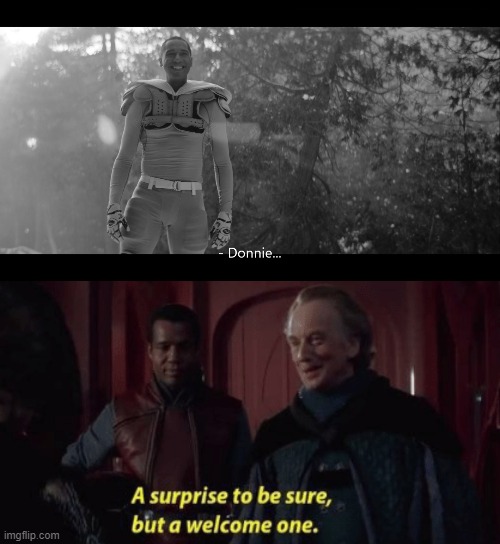 Donnie turning up in titans 3x9 | image tagged in titans,teen titans,star wars,star wars prequels,dc comics,dc | made w/ Imgflip meme maker