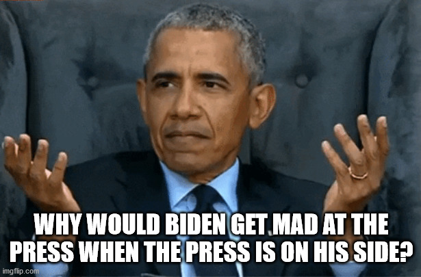 Confused Obama | WHY WOULD BIDEN GET MAD AT THE PRESS WHEN THE PRESS IS ON HIS SIDE? | image tagged in confused obama | made w/ Imgflip meme maker