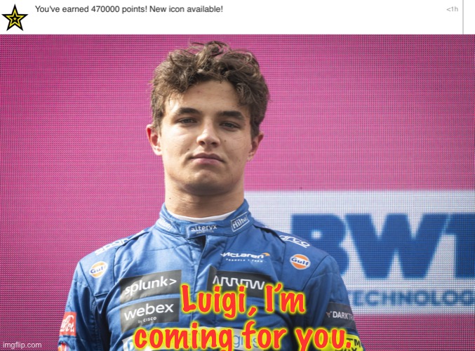 Luigi, I’m coming for you. | image tagged in lando norris | made w/ Imgflip meme maker