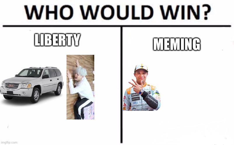 My VP will either be Confusion or Jeffy | LIBERTY; MEMING | image tagged in memes,who would win | made w/ Imgflip meme maker