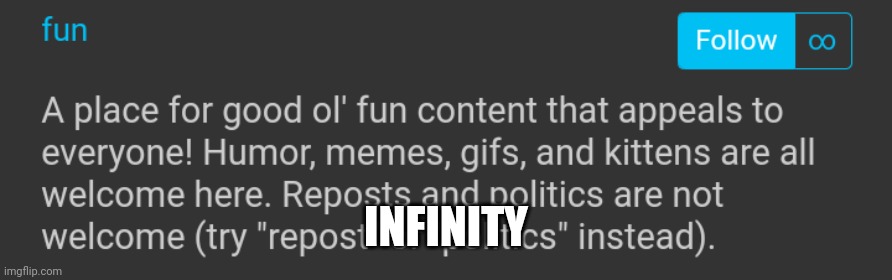 Fun is Infinite | INFINITY | image tagged in infinite iq | made w/ Imgflip meme maker