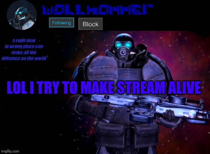 wallhammer | LOL I TRY TO MAKE STREAM ALIVE | image tagged in wallhammer | made w/ Imgflip meme maker