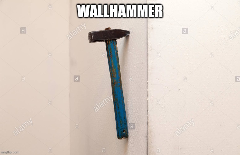 WALLHAMMER | made w/ Imgflip meme maker