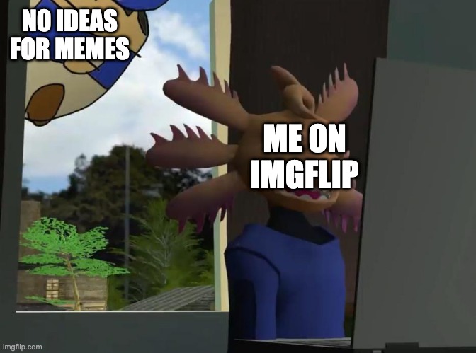 Axol beeg smg4 | NO IDEAS FOR MEMES; ME ON IMGFLIP | image tagged in axol beeg smg4 | made w/ Imgflip meme maker
