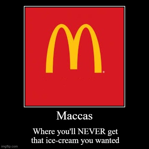 Maccas | image tagged in funny,demotivationals | made w/ Imgflip demotivational maker