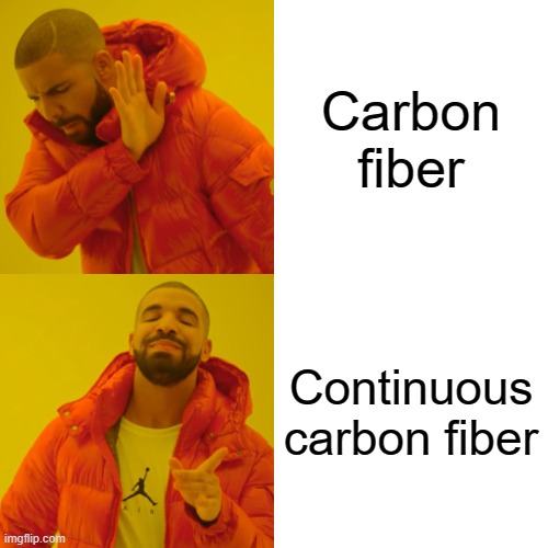 Drake Hotline Bling Meme | Carbon fiber; Continuous carbon fiber | image tagged in memes,drake hotline bling | made w/ Imgflip meme maker